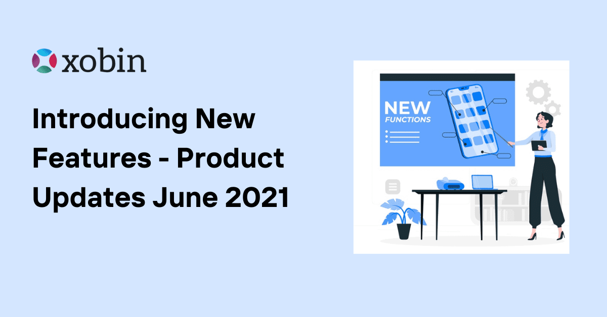 Xobin Product Updates June 2021