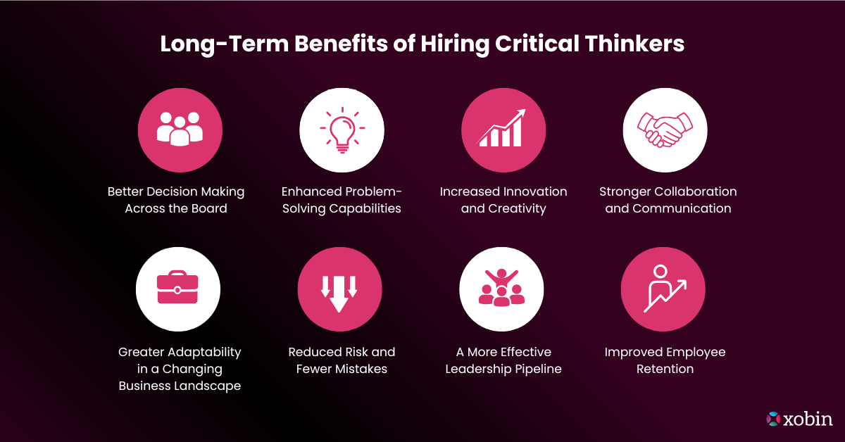 Long-Term Benefits of Hiring Critical Thinkers