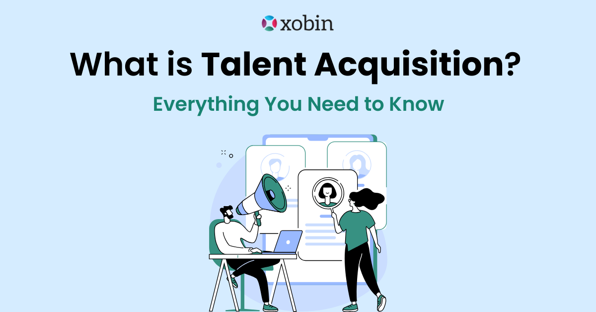 What is Talent Acquisition? Everything You Need to Know