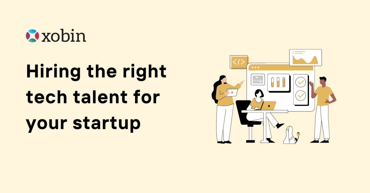 Hiring the right tech talent for your startup