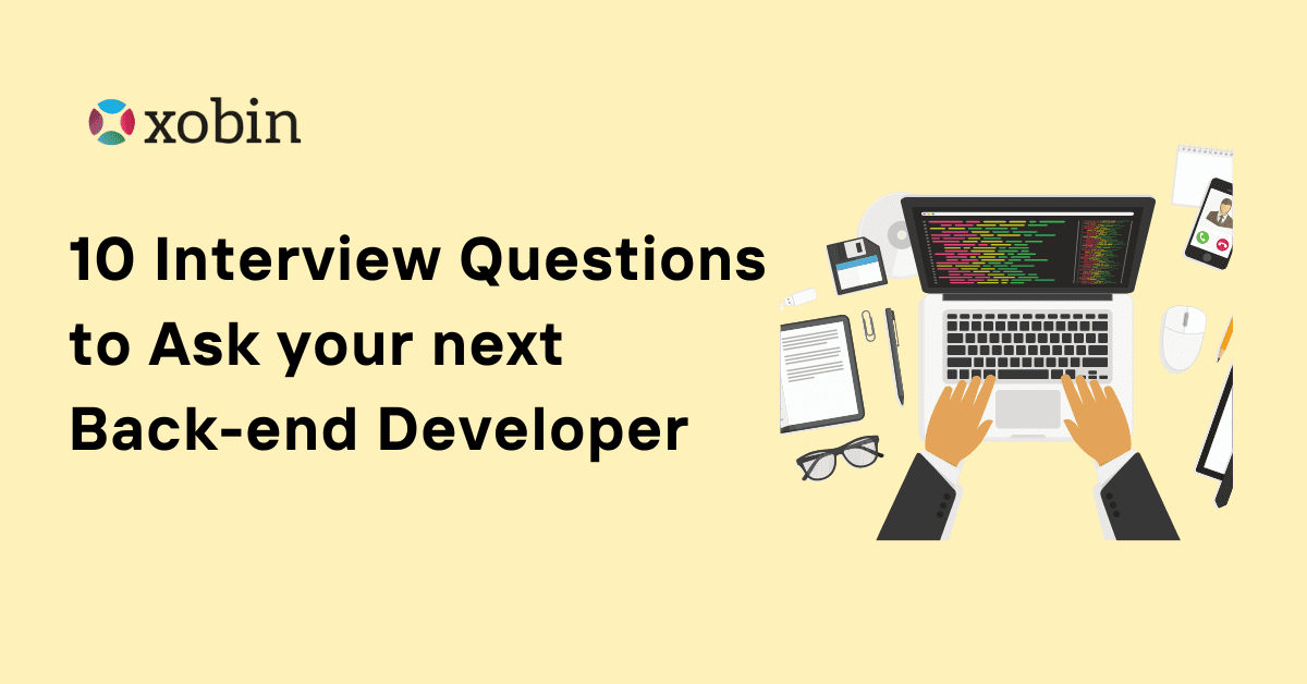 10 Interview Questions to Ask your next Back-end Developer