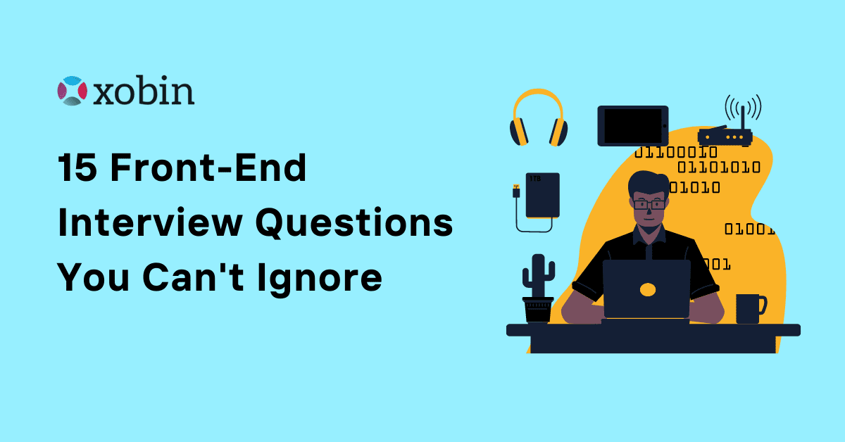 15 Front-End Interview Questions You Can't Ignore