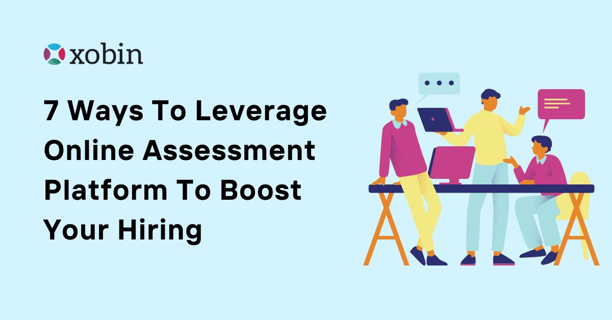7 Ways To Leverage Online Assessment Platform To Boost Your Hiring