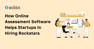 How Online Assessment Software Helps Startups In Hiring Rockstars