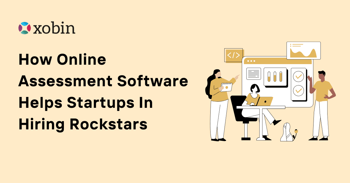 How Online Assessment Software Helps Startups In Hiring Rockstars