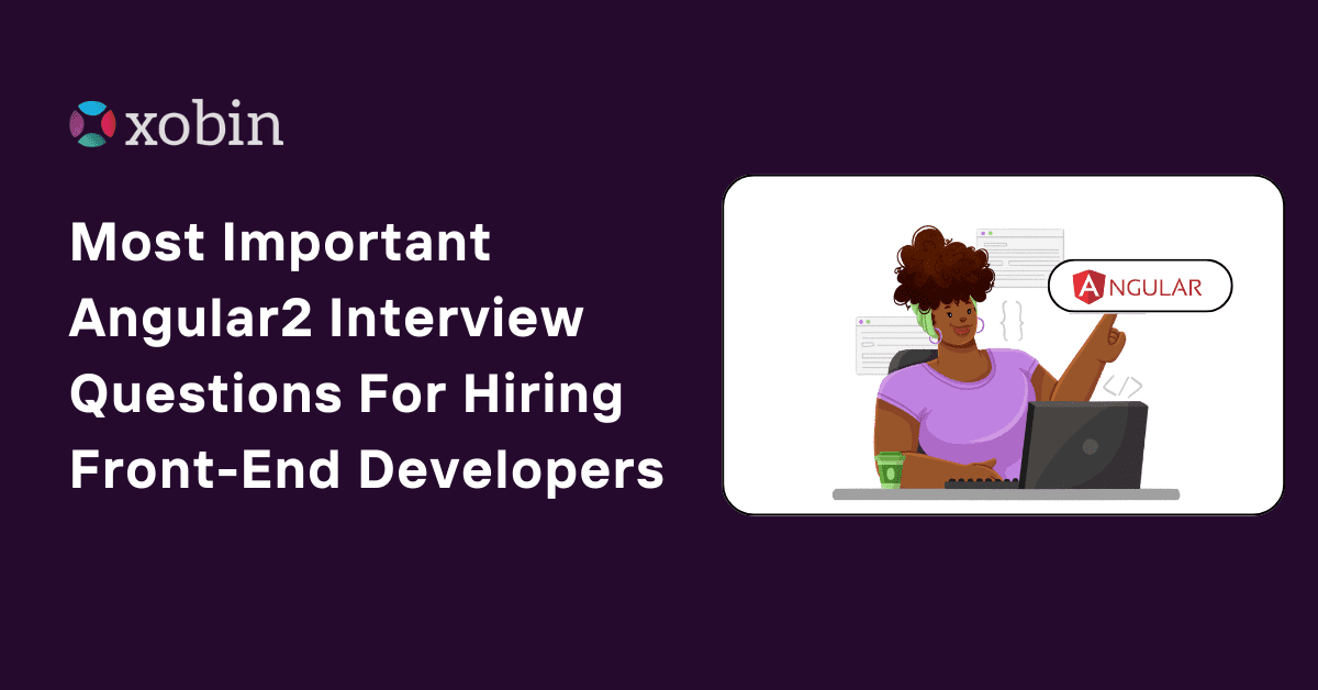 Most Important Angular2 Interview Questions For Hiring Front-End Developers