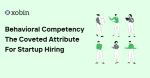 Behavioral Competency |The Coveted Attribute For Startup Hiring