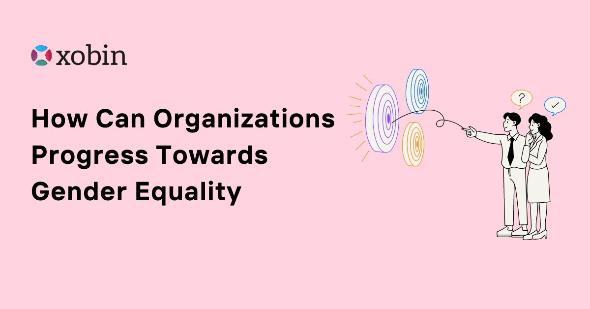 How Can Organizations Progress Towards Gender Equality