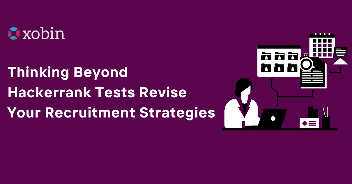 Thinking Beyond Hackerrank Tests | Revise Your Recruitment Strategies