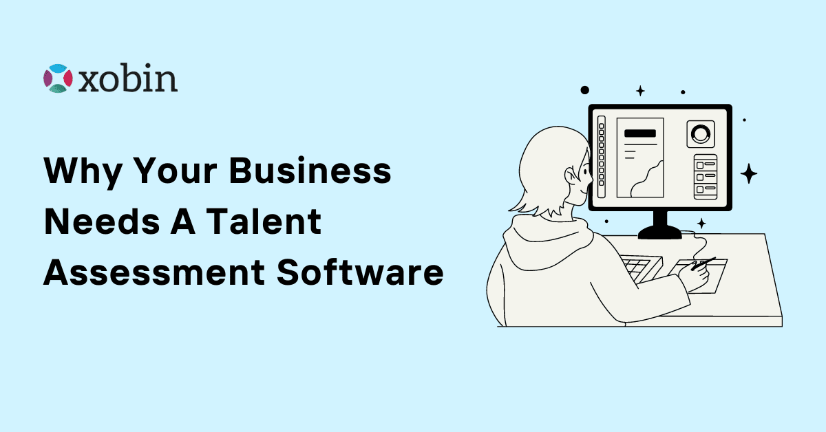 Why Your Business Needs A Talent Assessment Software