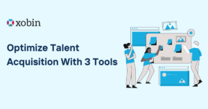 Optimize Talent Acquisition With 3 Tools