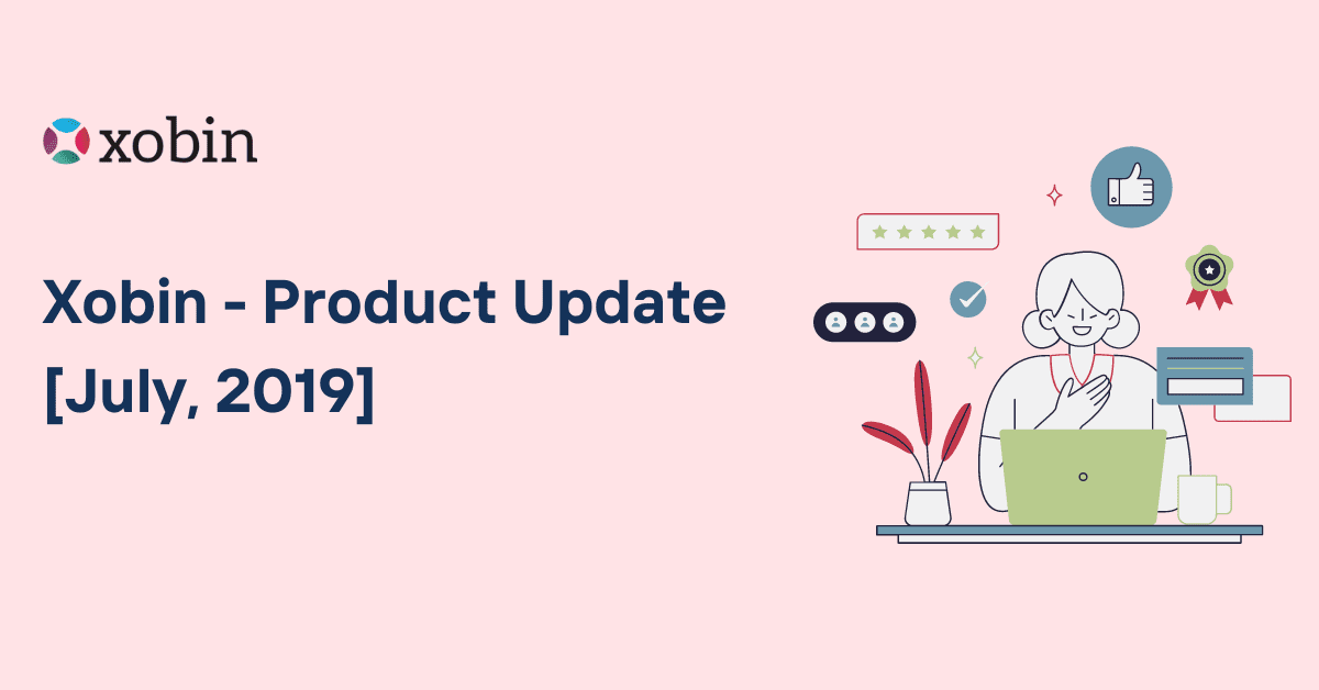 Xobin - Product Update [July, 2019]
