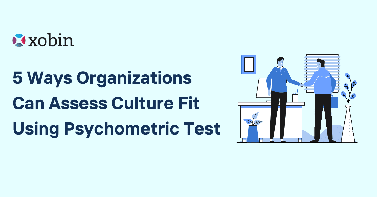 5 Ways Organizations Can Assess Culture Fit Using Psychometric Test