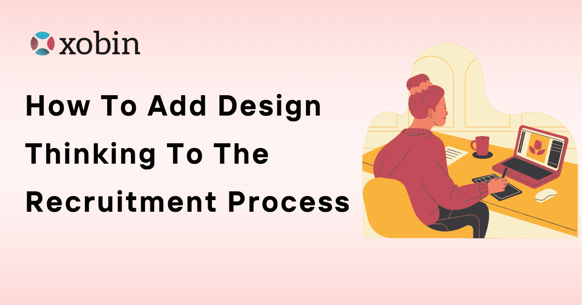 How To Add Design Thinking To The Recruitment Process