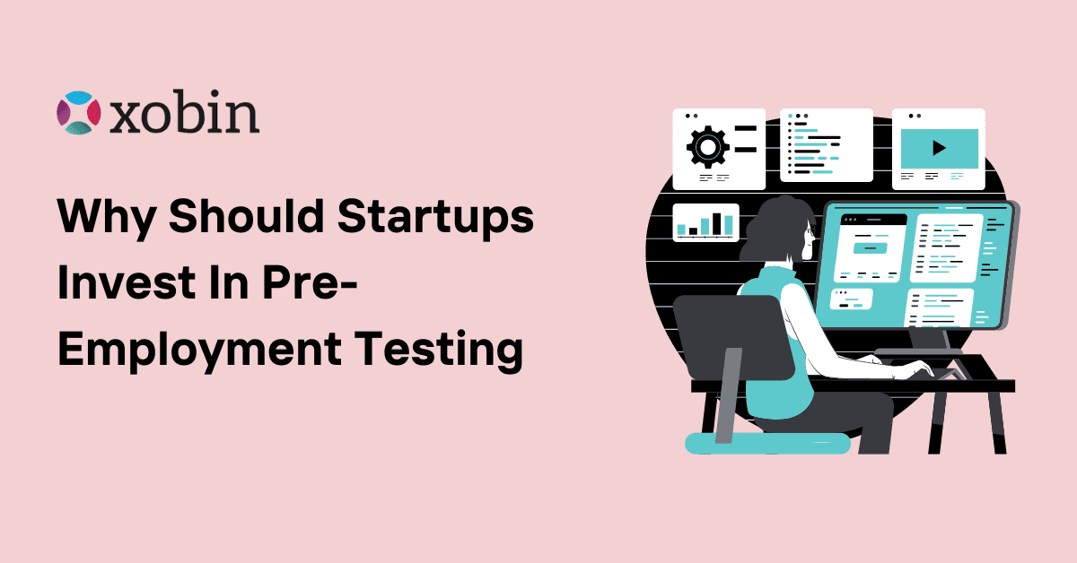 Why Should Startups Invest In Pre-Employment Testing