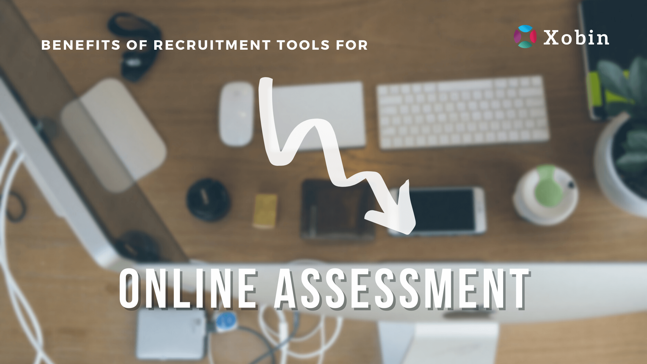Benefits of Online Assessment Tools for Recruitment