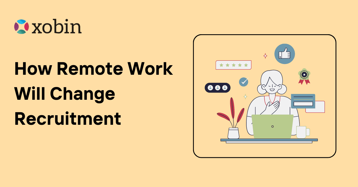 How Remote Work Will Change Recruitment