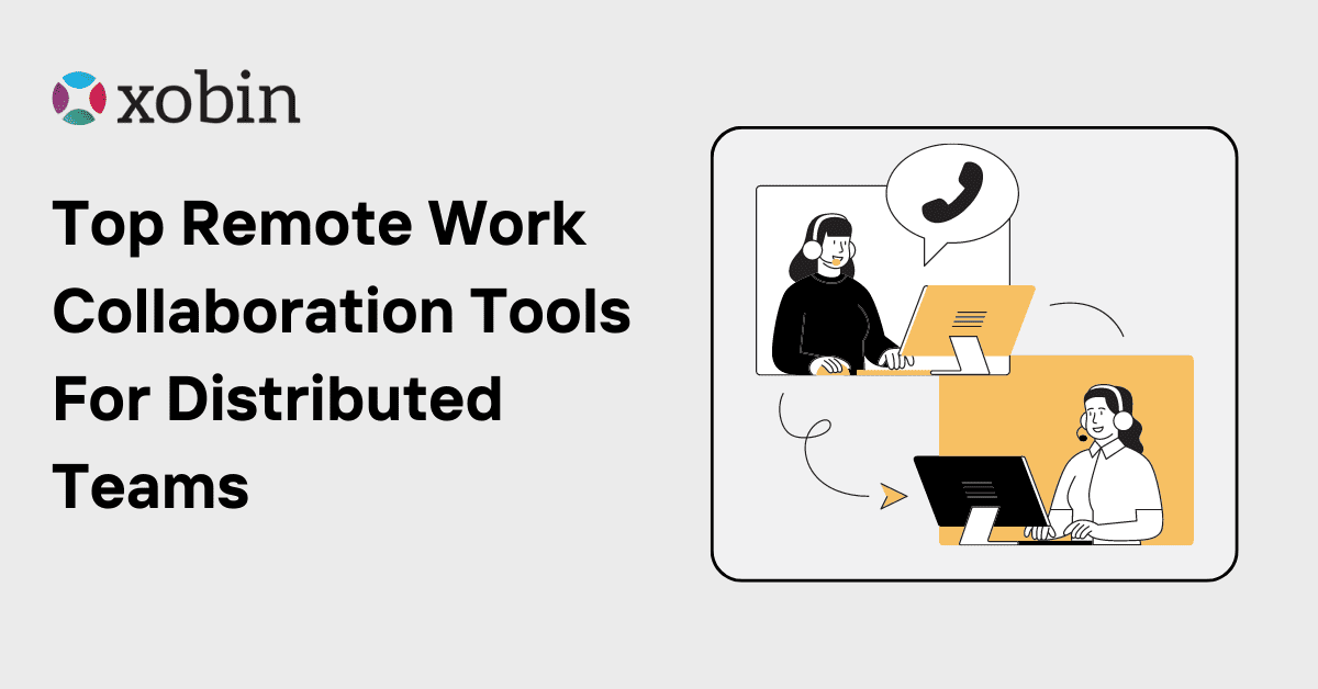 Top Remote Work Collaboration Tools For Distributed Teams