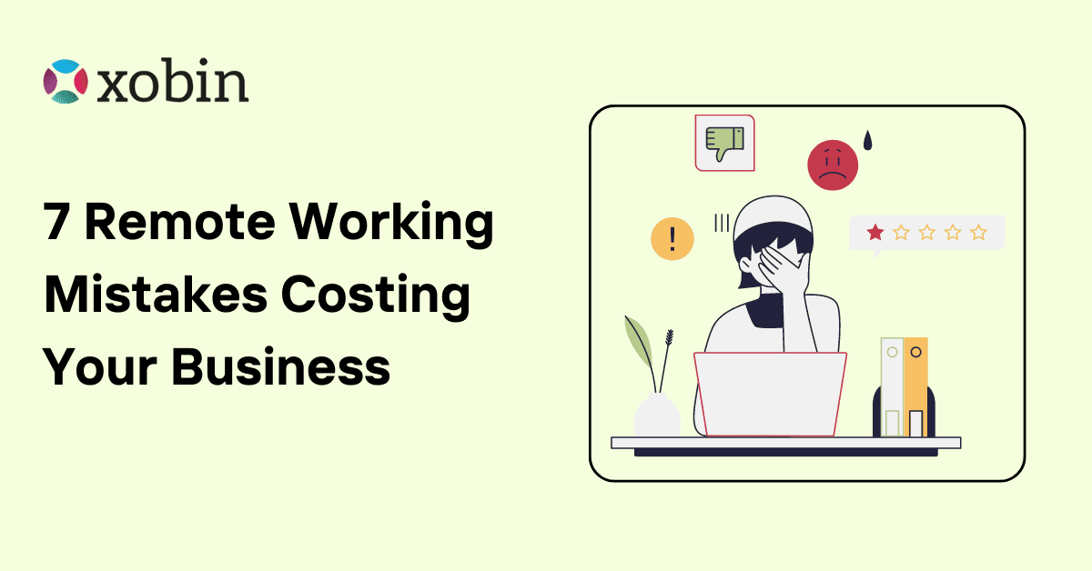 7 Remote Working Mistakes Costing Your Business
