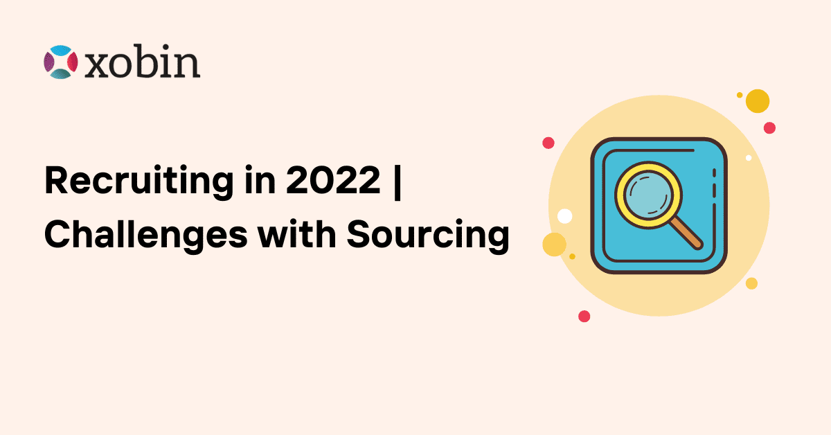 Recruiting in 2022 | Challenges with Sourcing