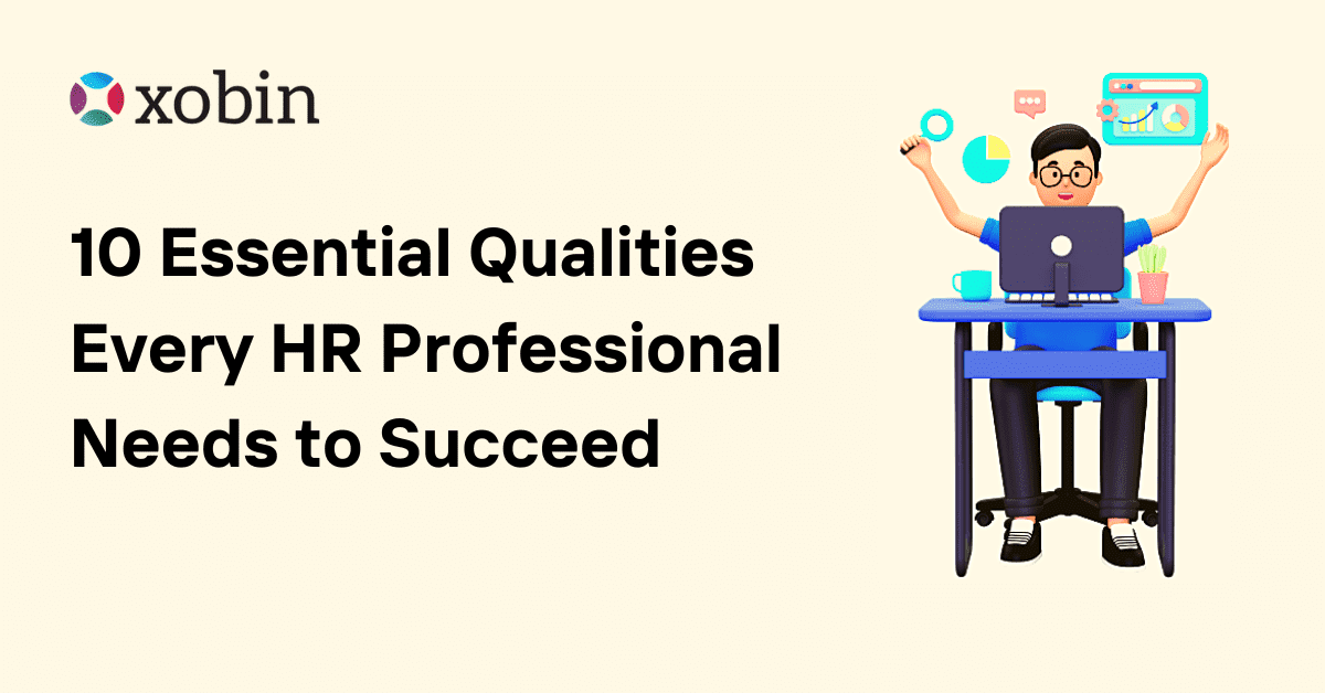 10 Essential Qualities Every HR Professional Needs to Succeed