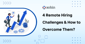 4 Remote Hiring Challenges & How to Overcome Them.