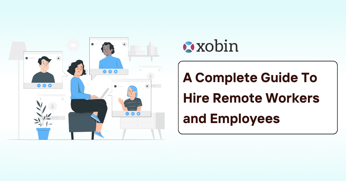 A complete guide to hire remote workers