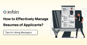 How to Effectively Manage Resumes of Applicants?