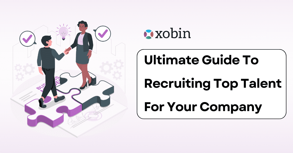 Ultimate Guide To Recruiting Top Talent For Your Company