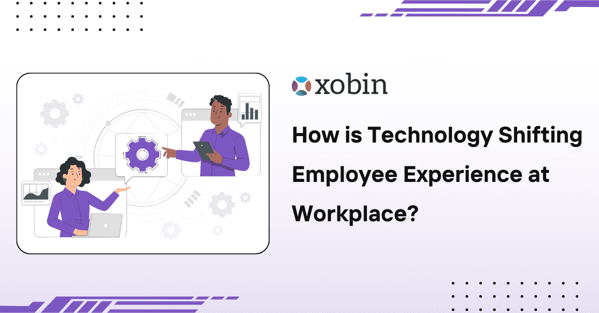 How is Technology Shifting Employee Experience at Workplace