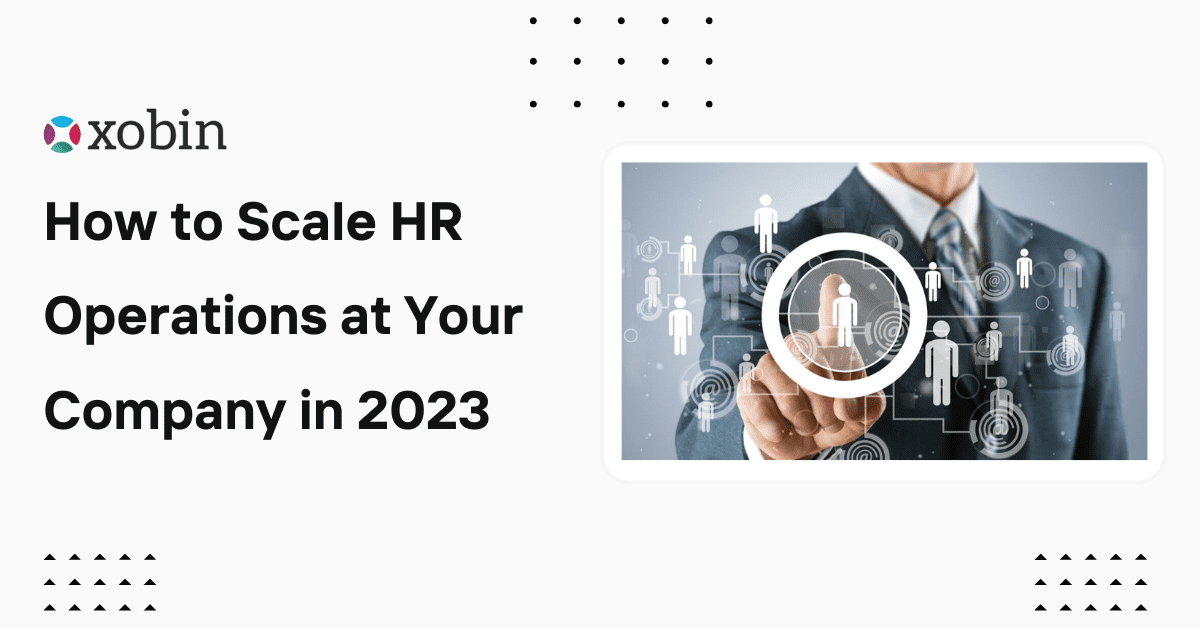 How to Scale HR Operations at Your Company in 2023