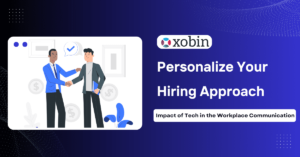 Personalize Your Hiring Approach With Tech in Recruitment and Workplace Communication
