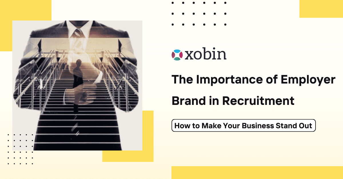 The Importance of Employer Brand in Recruitment
