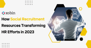 How Social Recruitment Resources Transforming HR Efforts in 2023