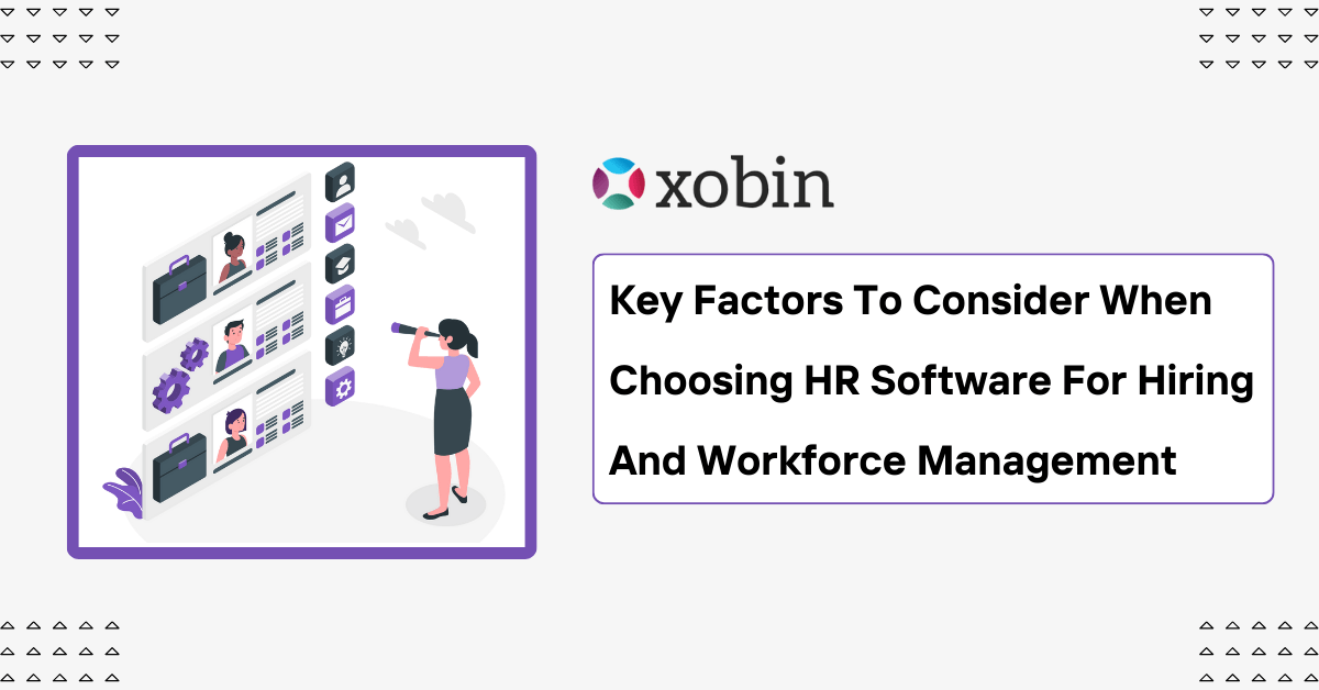 Key Factors To Consider While Choosing HR Software For Hiring And Workforce Management