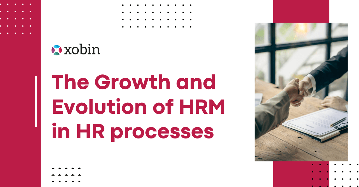 The Growth and Evolution of HRM in HR processes