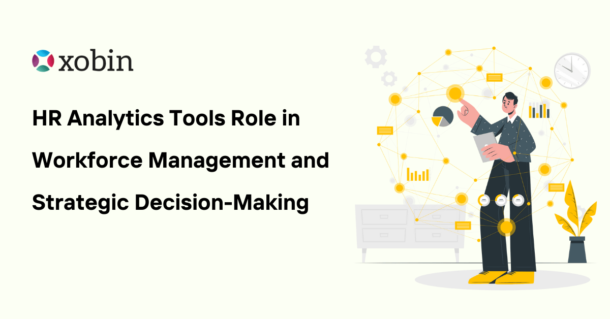 HR Analytics Tools Role in Workforce Management and Strategic Decision-Making