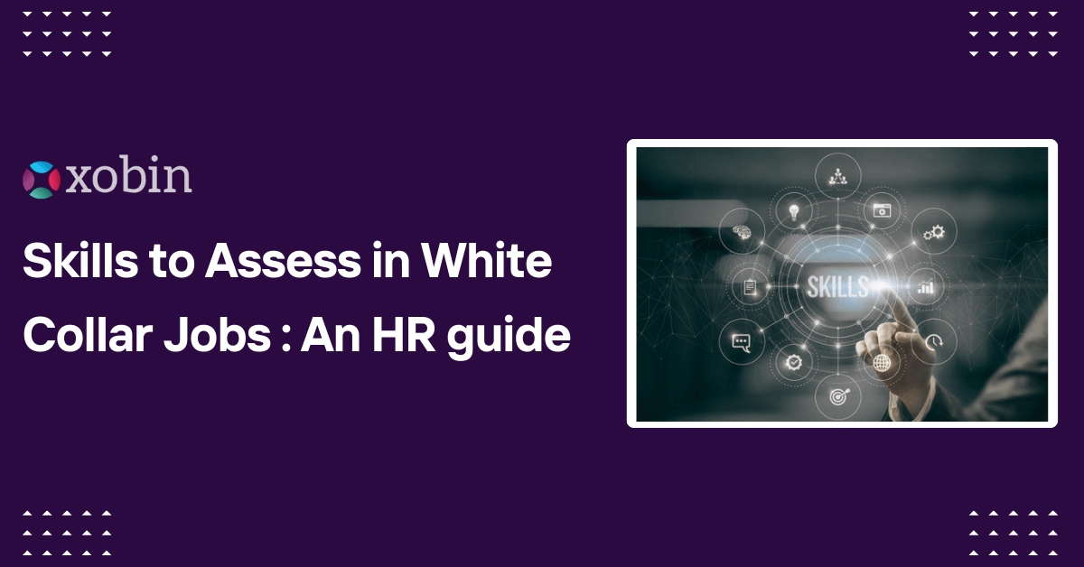 Skills to Assess in White Collar Jobs An HR guide