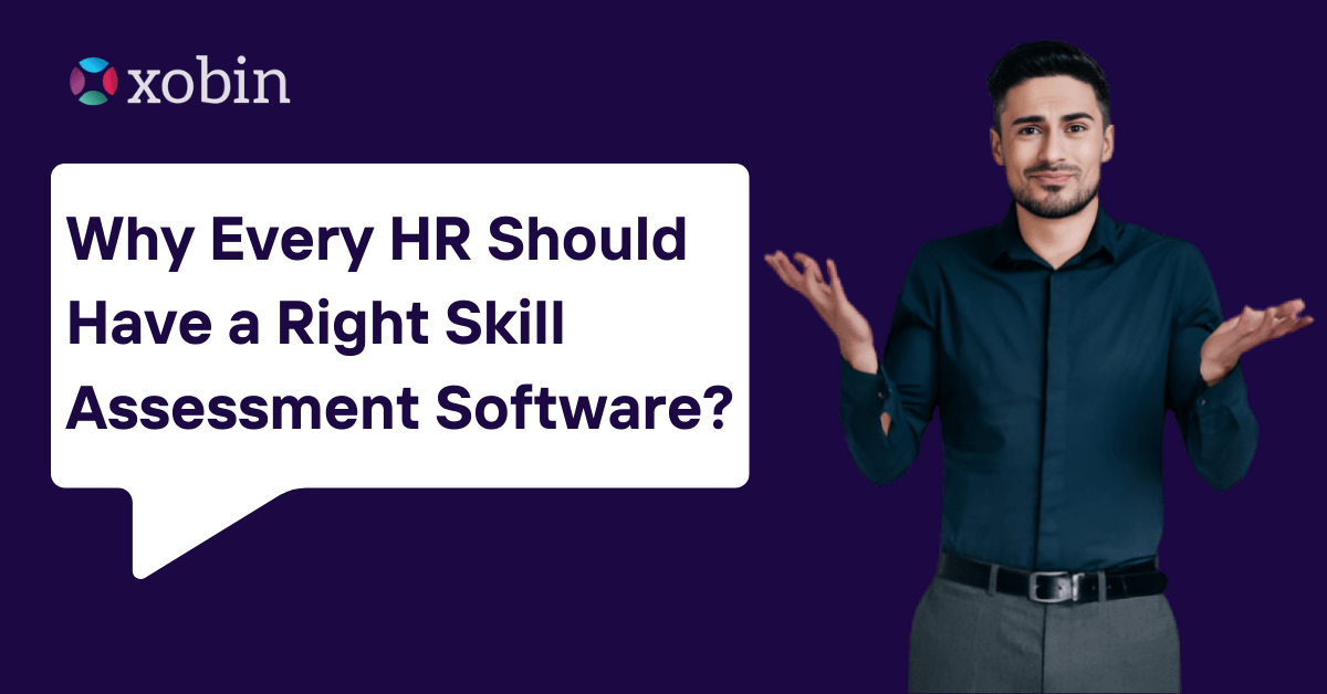 Why Every HR Should Have a Right Skill Assessment Software