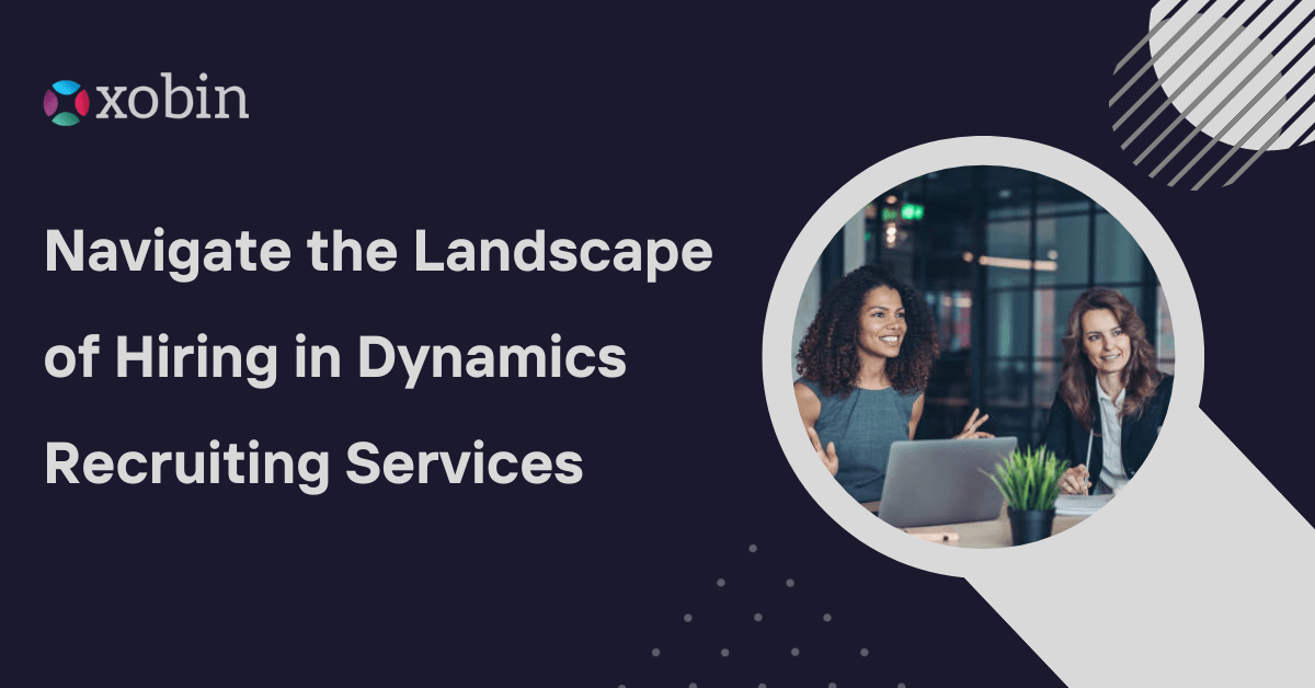 Navigate the Landscape of Hiring Services for Dynamics Recruiting