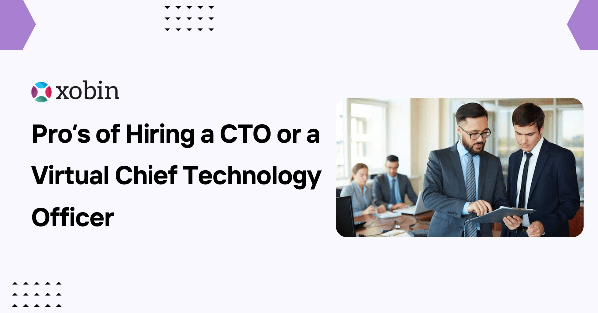 Pro’s of Hiring a CTO or a Virtual Chief Technology Officer