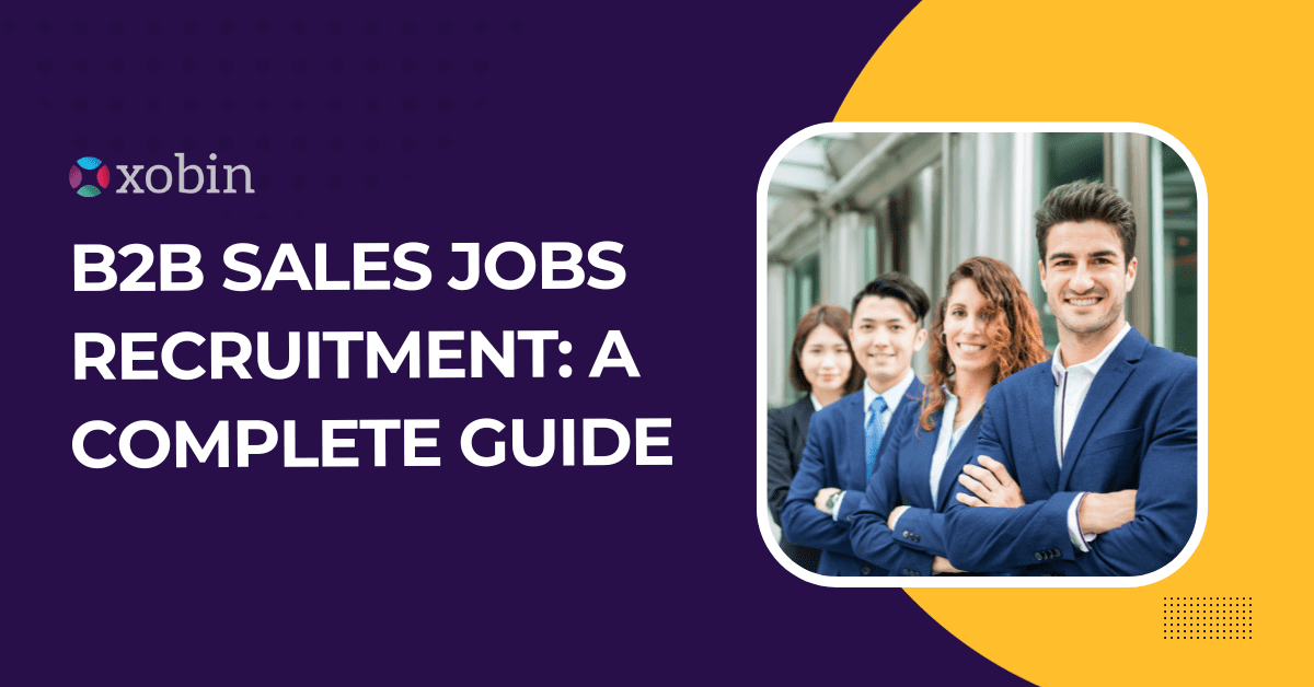 B2B Sales Jobs Recruitment A Complete Guide