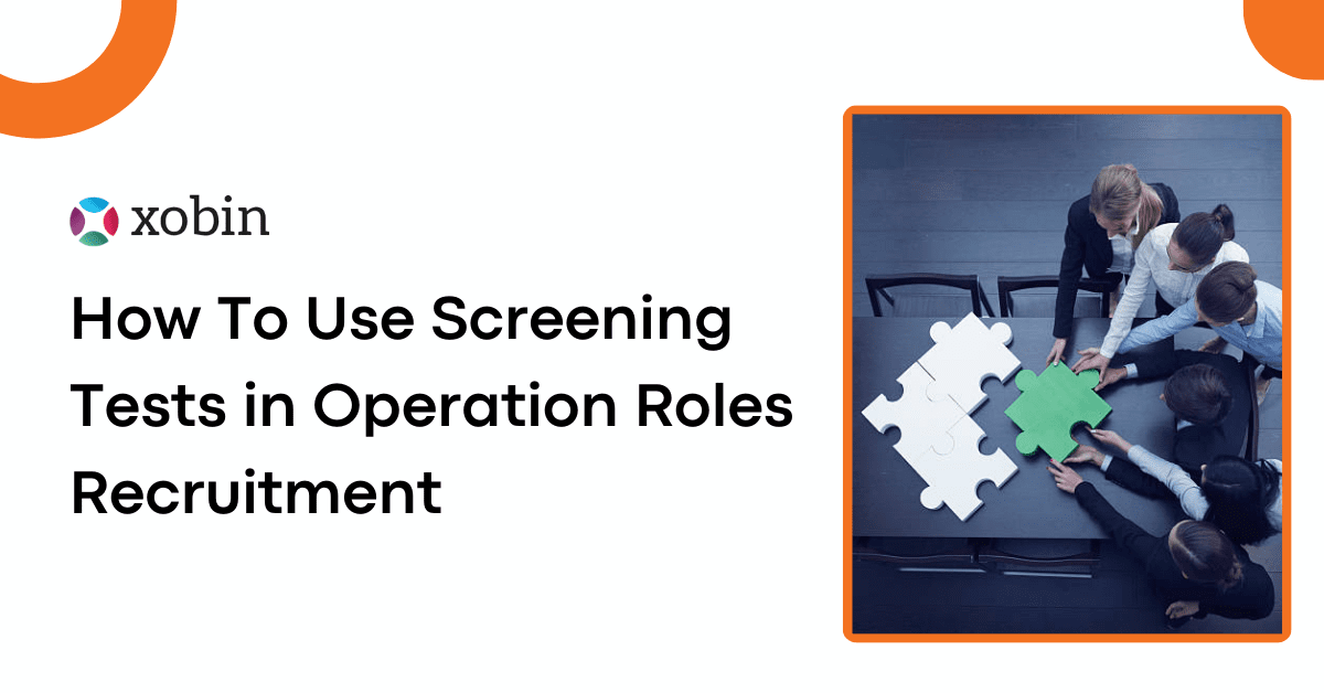 How To Use Screening Tests in Operation Roles Recruitment