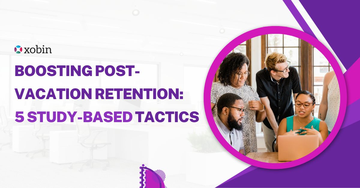 Boosting Post-Vacation Retention: 5 Study-Based Tactics