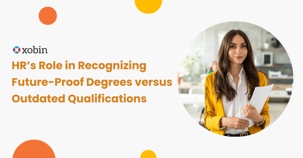 HR's Role in Recognizing Future-Proof Degrees versus Outdated Qualifications
