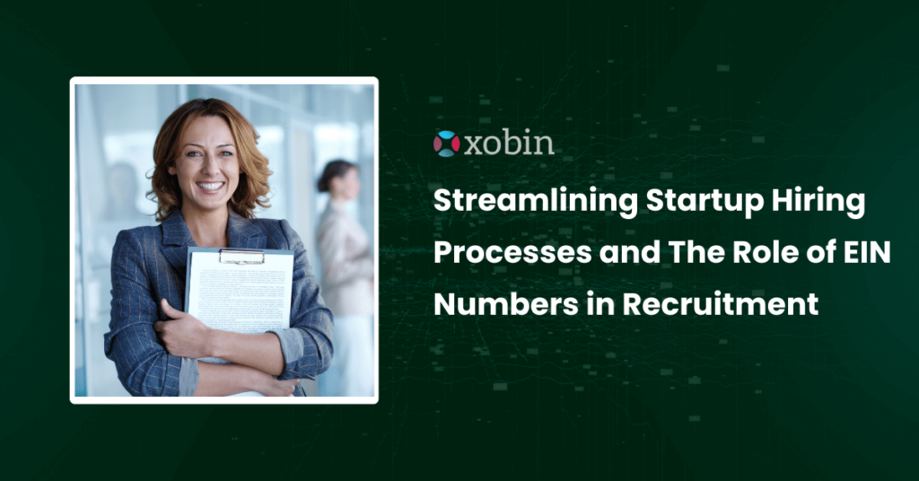 Streamlining Startup Hiring Processes and The Role of EIN Numbers in Recruitment