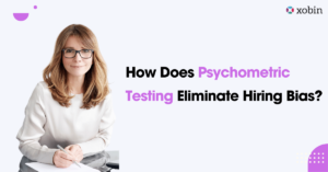 How Does Psychometric Testing Eliminate Hiring Bias