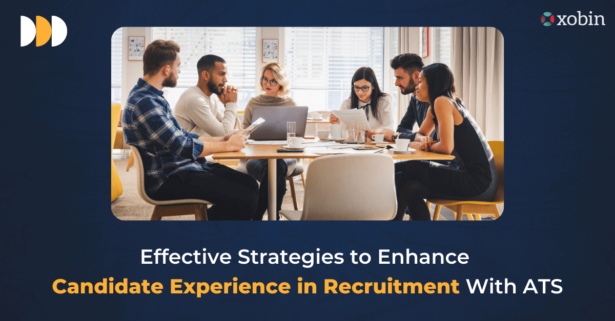 Effective Strategies to Enhance Candidate Experience in Recruitment With ATS