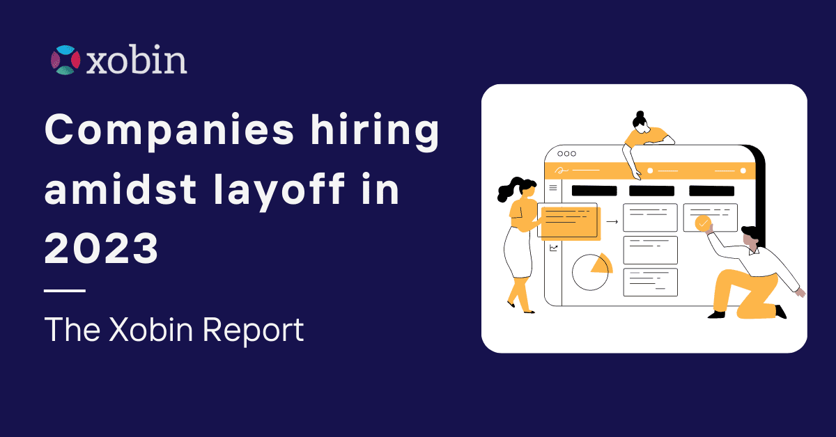 Companies Hiring amidst Layoff in 2023 | Xobin Report