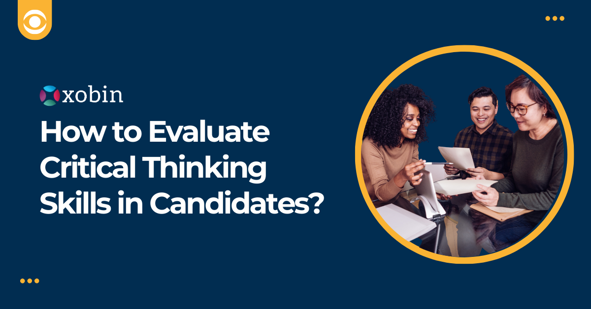 How to Evaluate Critical Thinking Skills in Candidates?